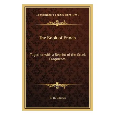 "The Book of Enoch: Together with a Reprint of the Greek Fragments" - "" ("Charles R. H.")(Pevná