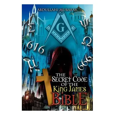 "The Secret Code of the King James Bible" - "" ("Mubarak Abdullahi")(Paperback)