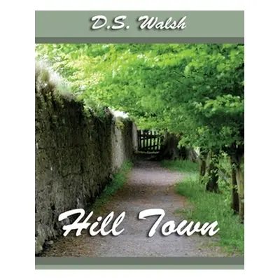 "Hill Town" - "" ("Walsh D. S.")(Paperback)