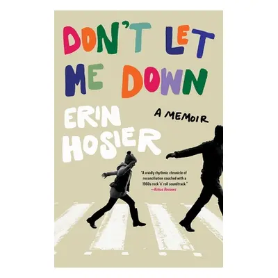 "Don't Let Me Down: A Memoir" - "" ("Hosier Erin")(Paperback)