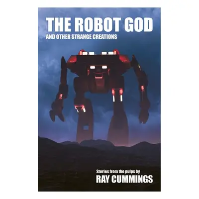 "The Robot God and Other Strange Creations" - "" ("Cummings Ray")(Paperback)