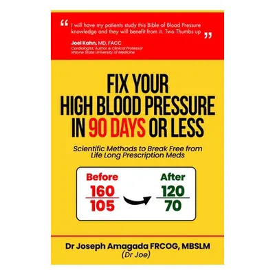 "Fix Your High Blood Pressure in 90 Days or Less" - "" ("Amagada Joseph")(Paperback)