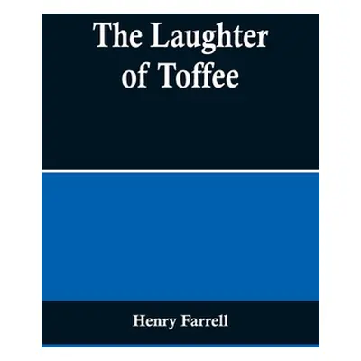 "The Laughter of Toffee" - "" ("Farrell Henry")(Paperback)