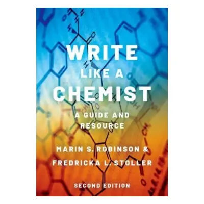 "Write Like a Chemist: A Guide and Resource (2nd Edition)" - "" ("Robinson Marin S.")(Paperback)