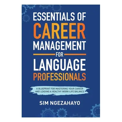 "Essentials of Career Management for Language Professionals: A Blueprint for Mastering your Care