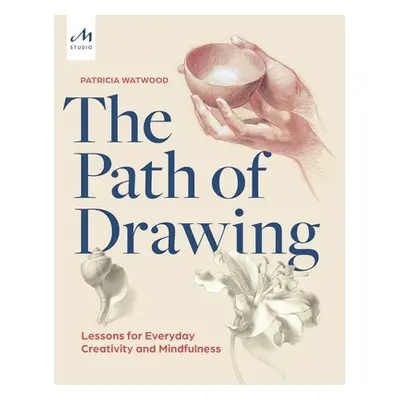 "The Path of Drawing: Lessons for Everyday Creativity and Mindfulness" - "" ("Watwood Patricia")