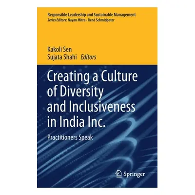 "Creating a Culture of Diversity and Inclusiveness in India Inc.: Practitioners Speak" - "" ("Se