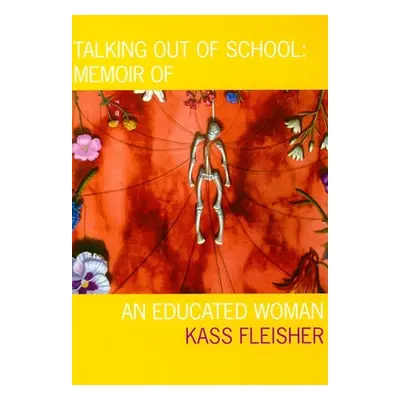 "Talking Out of School: Memoir of an Educated Woman" - "" ("Fleisher Kass")(Paperback)