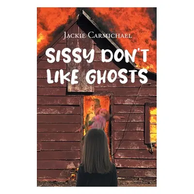 "Sissy Don't Like Ghosts" - "" ("Carmichael Jackie")(Paperback)