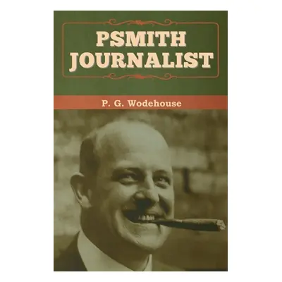 "Psmith, Journalist" - "" ("Wodehouse P. G.")(Paperback)