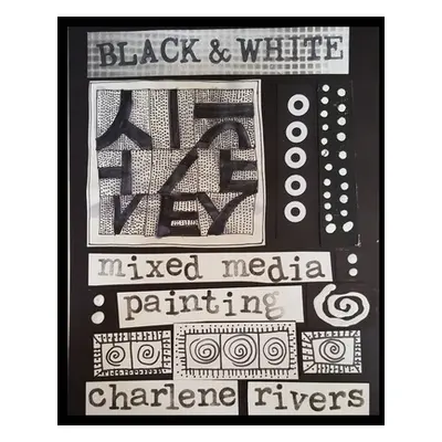 "Black and White Mixed Media Painting" - "" ("Rivers Charlene")(Paperback)