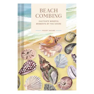 "Pocket Nature Series: Beachcombing: Cultivate Mindful Moments by the Shore" - "" ("Small Sadie"