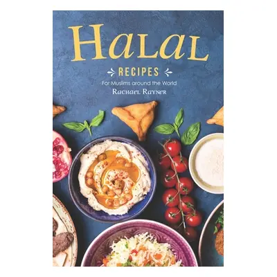 "Halal Recipes: For Muslims around the World" - "" ("Rayner Rachael")(Paperback)