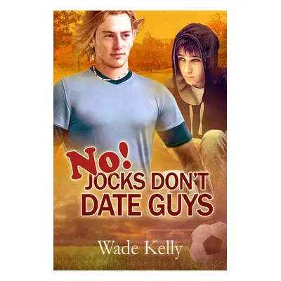 "No! Jocks Don't Date Guys" - "" ("Kelly Wade")(Paperback)