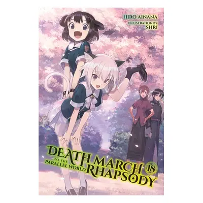 "Death March to the Parallel World Rhapsody, Vol. 18 (Light Novel)" - "" ("Ainana Hiro")(Paperba