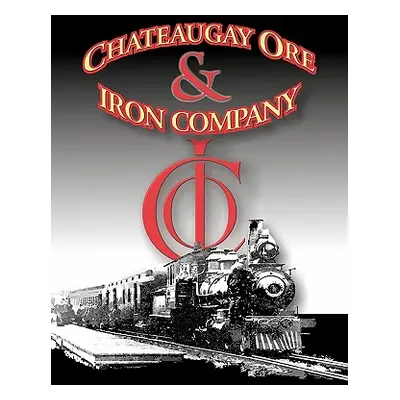 "A History of the Chateaugay Ore and Iron Company" - "" ("Linney J. R.")(Paperback)