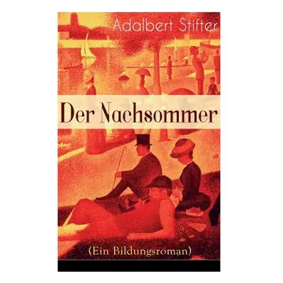 "Der Nachsommer (Ein Bildungsroman)" - "" ("Stifter Adalbert")(Paperback)