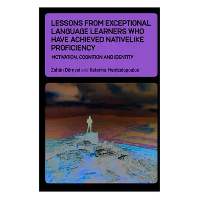 "Lessons from Exceptional Language Learners Who Have Achieved Nativelike Proficiency: Motivation