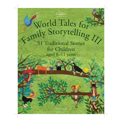 "World Tales for Family Storytelling III: 51 Traditional Stories for Children Aged 8-11 Years" -