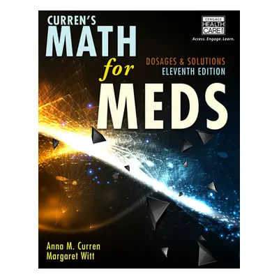 "Curren's Math for Meds: Dosages and Solutions" - "" ("Curren Anna M.")(Paperback)