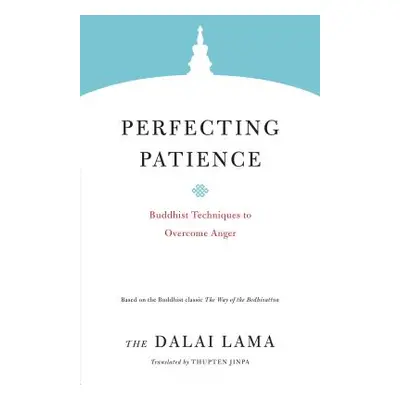 "Perfecting Patience: Buddhist Techniques to Overcome Anger" - "" ("Lama Dalai")(Paperback)