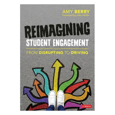 "Reimagining Student Engagement: From Disrupting to Driving" - "" ("Berry Amy Elizabeth")(Paperb