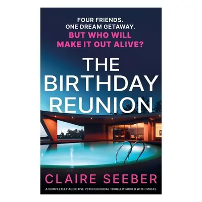 "The Birthday Reunion: A completely addictive psychological thriller packed with twists" - "" ("