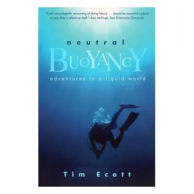 "Neutral Buoyancy: Adventures in a Liquid World" - "" ("Ecott Tim")(Paperback)