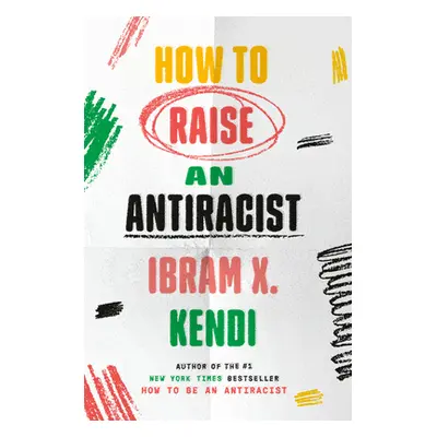 "How to Raise an Antiracist" - "" ("Kendi Ibram X.")(Paperback)