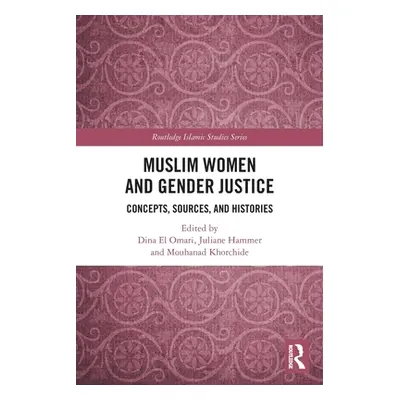 "Muslim Women and Gender Justice: Concepts, Sources, and Histories" - "" ("El Omari Dina")(Paper