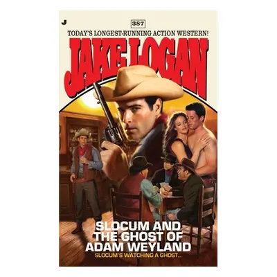 "Slocum #387: Slocum and the Ghost of Adam Weyland" - "" ("Logan Jake")(Mass Market Paperbound)