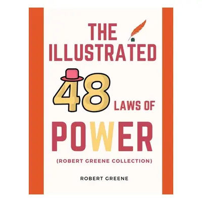 "The Illustrated 48 Laws Of Power (Robert Greene Collection)" - "" ("Greene Robert")(Paperback)