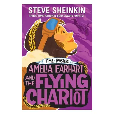 "Amelia Earhart and the Flying Chariot" - "" ("Sheinkin Steve")(Pevná vazba)