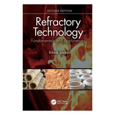 "Refractory Technology: Fundamentals and Applications" - "" ("Sarkar Ritwik")(Pevná vazba)