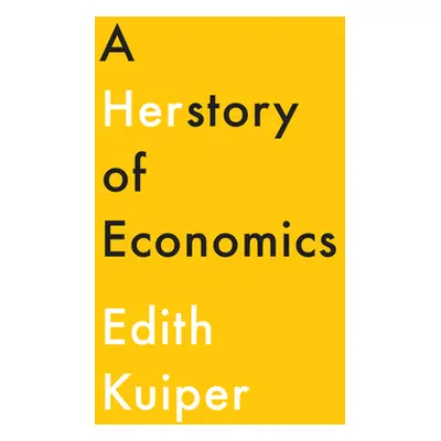 "Herstory of Economics" - "" ("Kuiper Edith")(Pevná vazba)