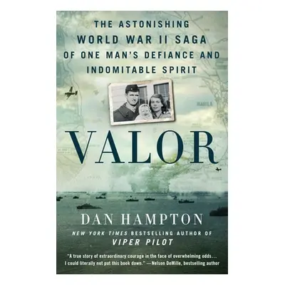 "Valor: The Astonishing World War II Saga of One Man's Defiance and Indomitable Spirit" - "" ("H