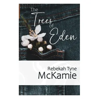 "The Trees of Eden" - "" ("McKamie Rebekah Tyne")(Paperback)