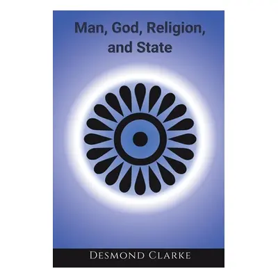 "Man, God, Religion, and State" - "" ("Clarke Desmond")(Paperback)