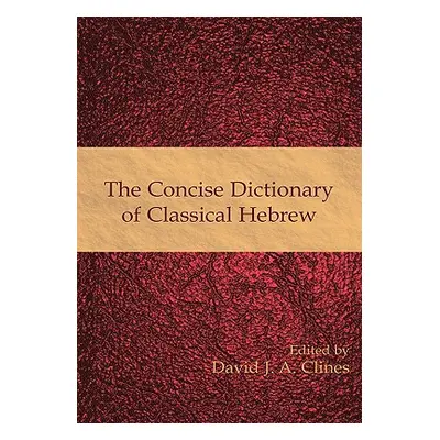 "The Concise Dictionary of Classical Hebrew" - "" ("Clines David J. a.")(Pevná vazba)