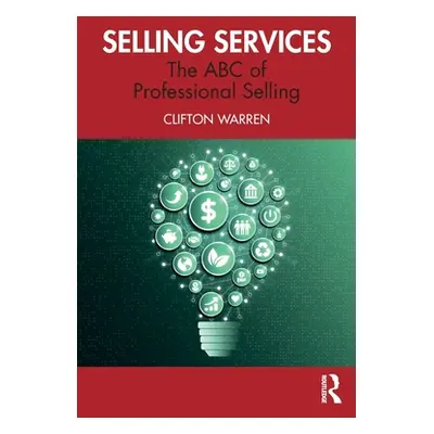 "Selling Services: The ABC of Professional Selling" - "" ("Warren Clifton")(Paperback)