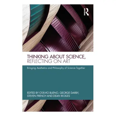 "Thinking about Science, Reflecting on Art: Bringing Aesthetics and Philosophy of Science Togeth