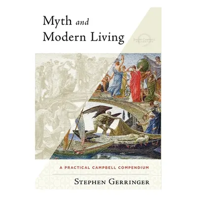 "Myth and Modern Living" - "" ("Gerringer Stephen")(Pevná vazba)