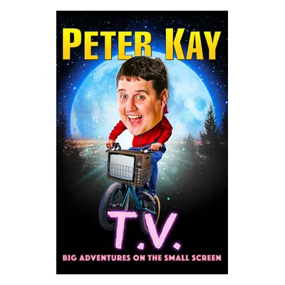 "T.V." - "Big Adventures on the Small Screen" ("Kay Peter")(Pevná vazba)