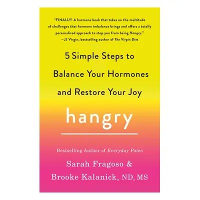 "Hangry: 5 Simple Steps to Balance Your Hormones and Restore Your Joy" - "" ("Fragoso Sarah")(Pa