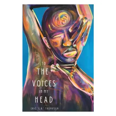 "To the Voices in My Head" - "" ("Thompson Eric")(Paperback)