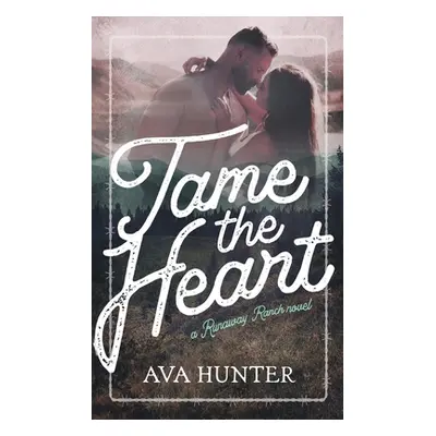 "Tame the Heart" - "" ("Hunter Ava")(Paperback)