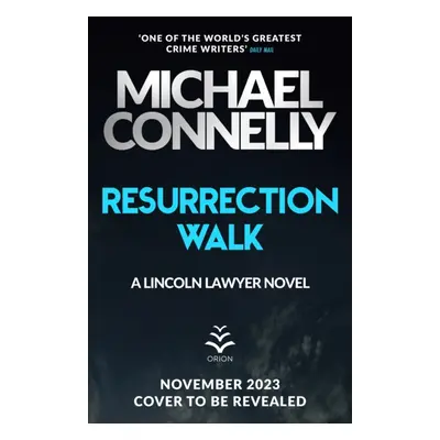 "Resurrection Walk" - "The Brand New Blockbuster Lincoln Lawyer Thriller" ("Connelly Michael")(P