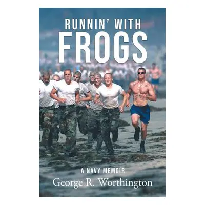 "Runnin' with Frogs: A Navy Memoir" - "" ("Worthington George R.")(Paperback)