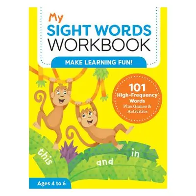 "My Sight Words Workbook: 101 High-Frequency Words Plus Games & Activities!" - "" ("Brainard Lau