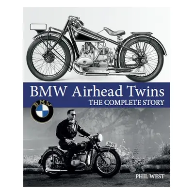 "BMW Airhead Twins: The Complete Story" - "" ("West Phil")(Pevná vazba)